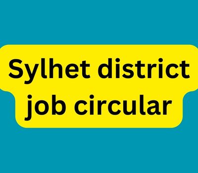 Sylhet district job circular