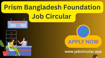 Prism Bangladesh Foundation Job Circular