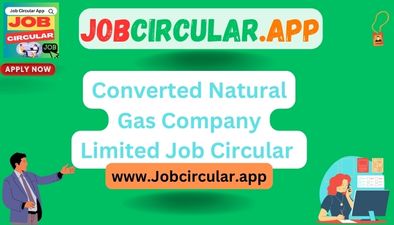Converted Natural Gas Company Limited Job Circular,