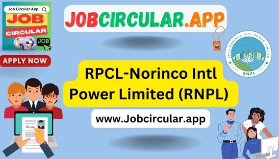 Norinco Intl Power Limited (RNPL) Job Circular 2023