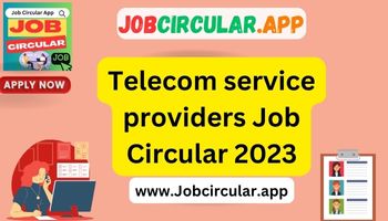 Telecom service providers Job Circular