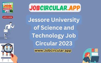 Jessore University of Science and Technology Job Circular