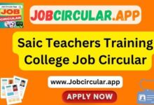 Saic Teachers Training College Job Circular 2023