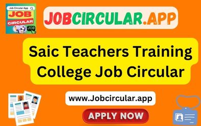 Saic Teachers Training College Job Circular 2023
