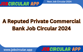 A Reputed Private Commercial Bank Job Circular 2024
