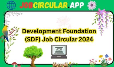 Development Foundation (SDF) Job Circular 2024