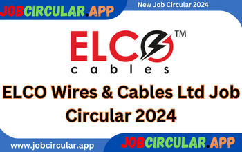 ELCO Wires & Cables Ltd Job Circular 2024