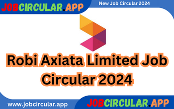 Robi Axiata Limited Job Circular 2024