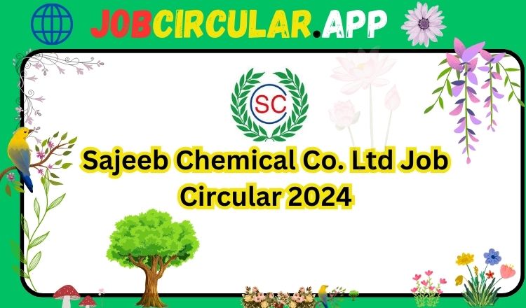 Sajeeb Chemical Co. Ltd Job Circular 2024